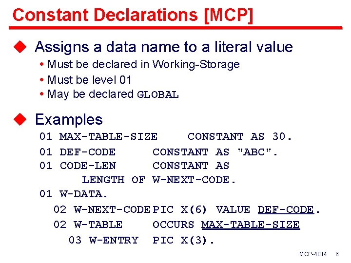 Constant Declarations [MCP] u Assigns a data name to a literal value Must be