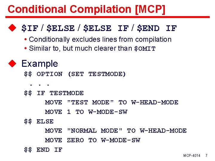 Conditional Compilation [MCP] u $IF / $ELSE IF / $END IF Conditionally excludes lines