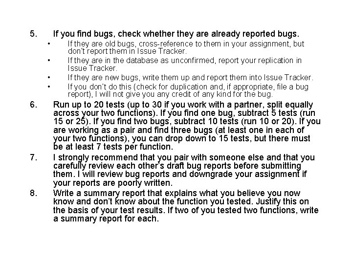 5. If you find bugs, check whether they are already reported bugs. • •