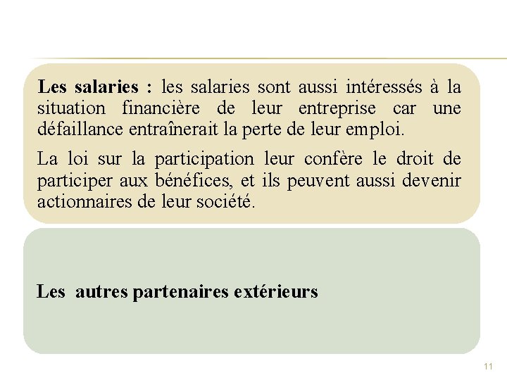 Les salaries : les salaries sont aussi intéressés à la situation financière de leur