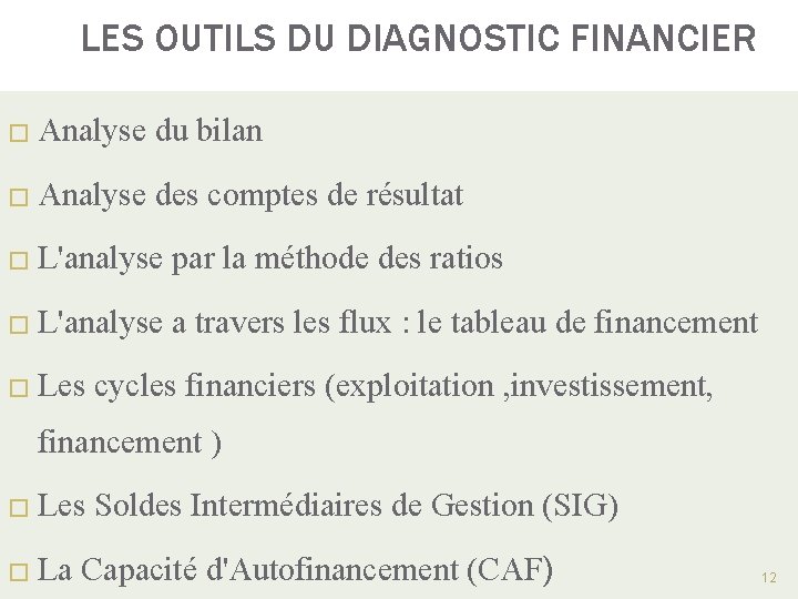 LES OUTILS DU DIAGNOSTIC FINANCIER � Analyse du bilan � Analyse des comptes de