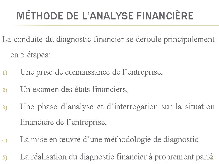 MÉTHODE DE L’ANALYSE FINANCIÈRE La conduite du diagnostic financier se déroule principalement en 5