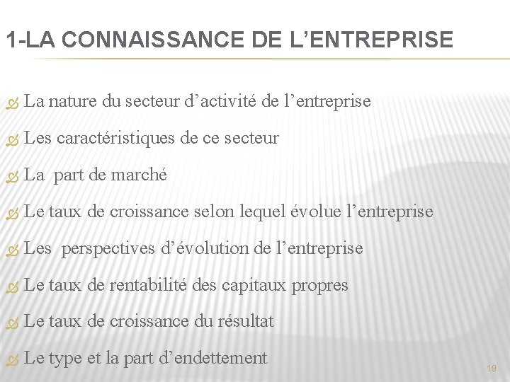 1 -LA CONNAISSANCE DE L’ENTREPRISE La nature du secteur d’activité de l’entreprise Les caractéristiques