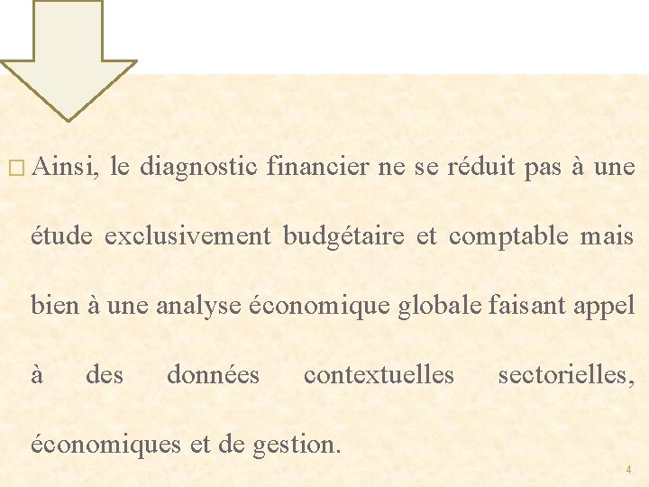 � Ainsi, le diagnostic financier ne se réduit pas à une étude exclusivement budgétaire