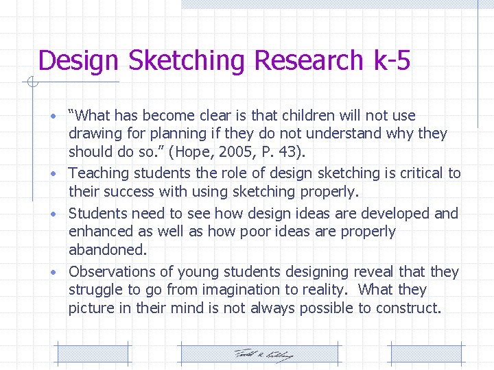 Design Sketching Research k-5 • “What has become clear is that children will not Design Sketching Research k-5 • “What has become clear is that children will not