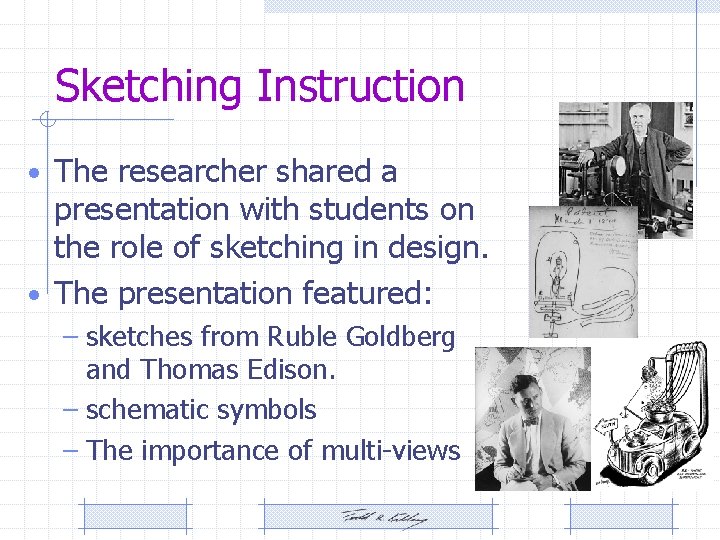 Sketching Instruction • The researcher shared a presentation with students on the role of Sketching Instruction • The researcher shared a presentation with students on the role of
