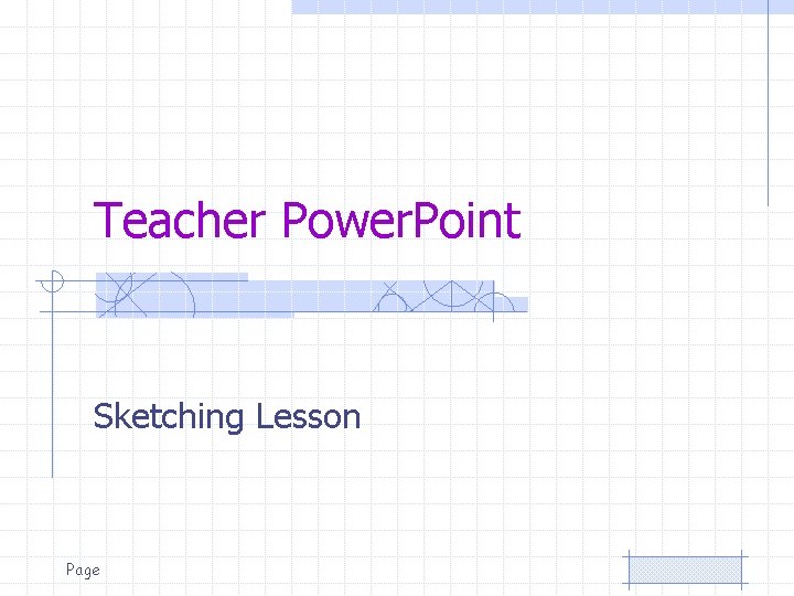 Teacher Power. Point Sketching Lesson Page Teacher Power. Point Sketching Lesson Page