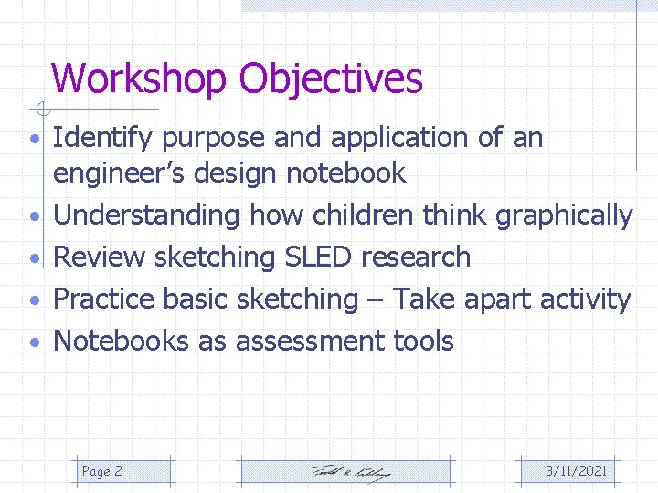 Workshop Objectives • Identify purpose and application of an • • engineer’s design notebook Workshop Objectives • Identify purpose and application of an • • engineer’s design notebook
