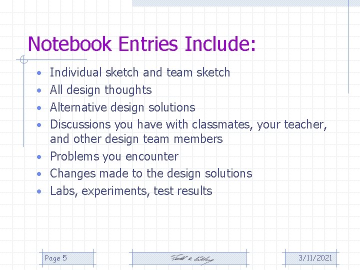 Notebook Entries Include: • Individual sketch and team sketch • All design thoughts • Notebook Entries Include: • Individual sketch and team sketch • All design thoughts •