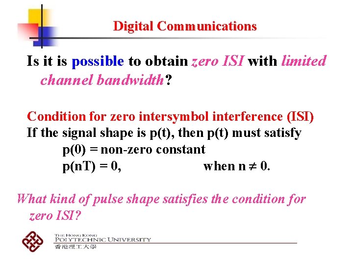 Digital Communications Is it is possible to obtain zero ISI with limited channel bandwidth?