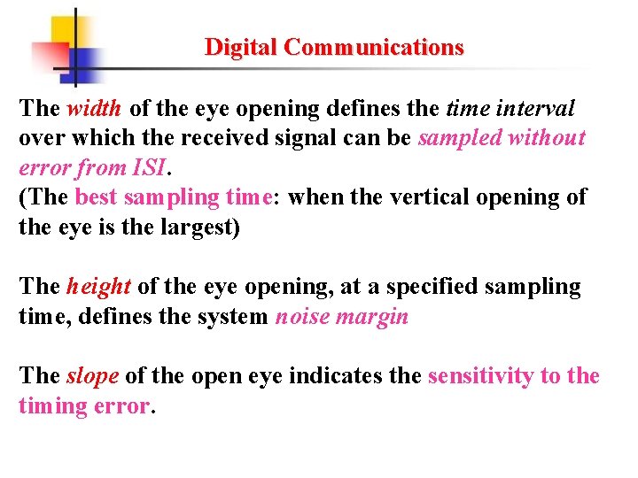Digital Communications The width of the eye opening defines the time interval over which