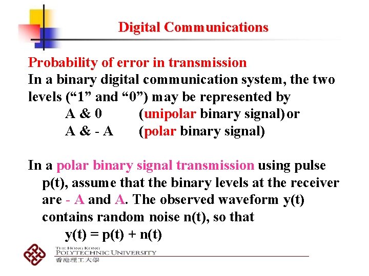 Digital Communications Probability of error in transmission In a binary digital communication system, the