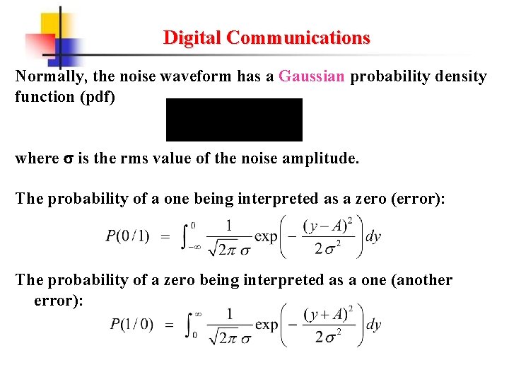 Digital Communications Normally, the noise waveform has a Gaussian probability density function (pdf) where Digital Communications Normally, the noise waveform has a Gaussian probability density function (pdf) where