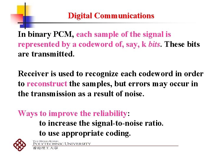 Digital Communications In binary PCM, each sample of the signal is represented by a Digital Communications In binary PCM, each sample of the signal is represented by a