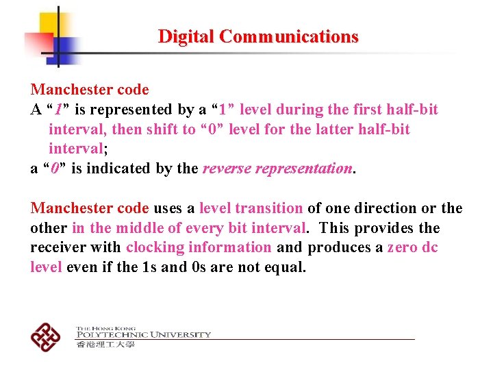 Digital Communications Manchester code A “ 1” is represented by a “ 1” level