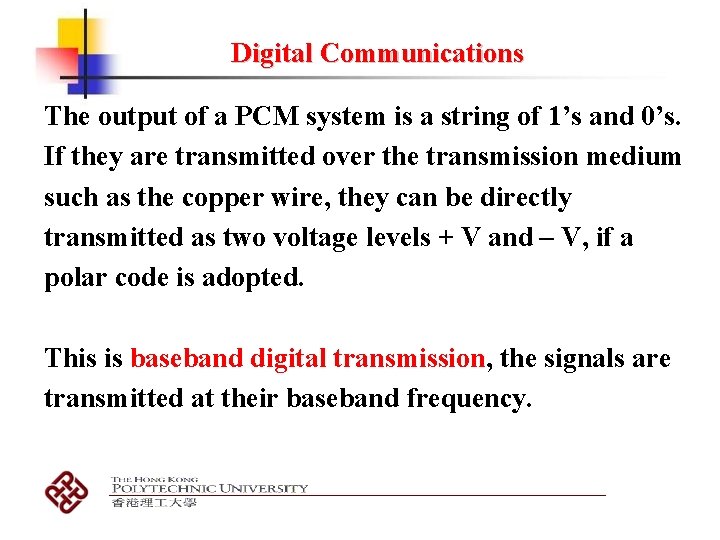 Digital Communications The output of a PCM system is a string of 1’s and