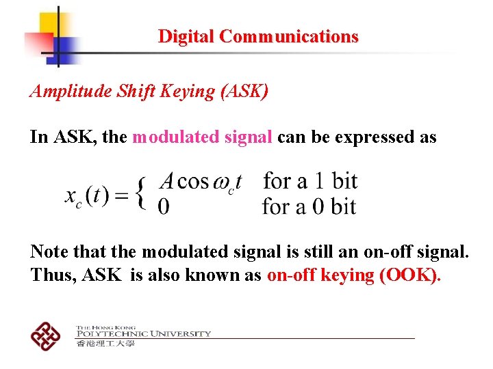 Digital Communications Amplitude Shift Keying (ASK) In ASK, the modulated signal can be expressed
