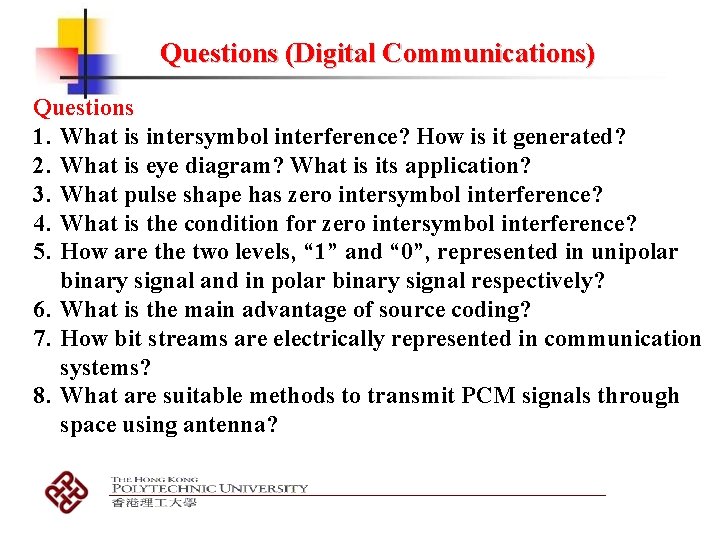 Questions (Digital Communications) Questions 1. What is intersymbol interference? How is it generated? 2.
