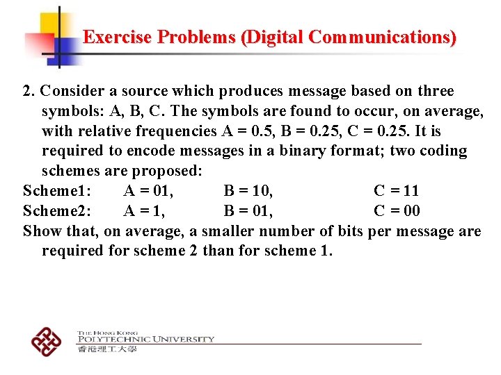 Exercise Problems (Digital Communications) 2. Consider a source which produces message based on three