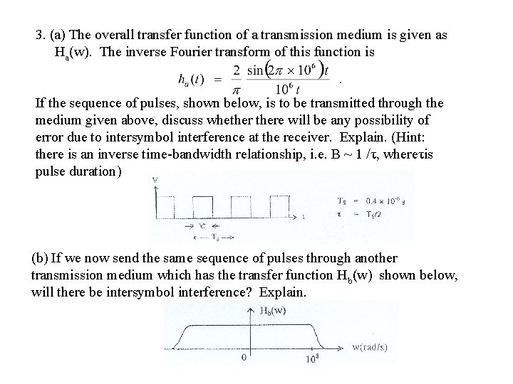 3. (a) The overall transfer function of a transmission medium is given as Ha(w).