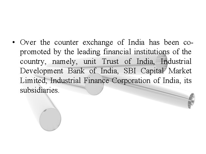  • Over the counter exchange of India has been copromoted by the leading