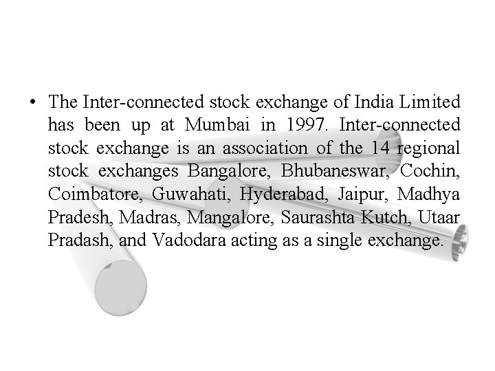  • The Inter-connected stock exchange of India Limited has been up at Mumbai