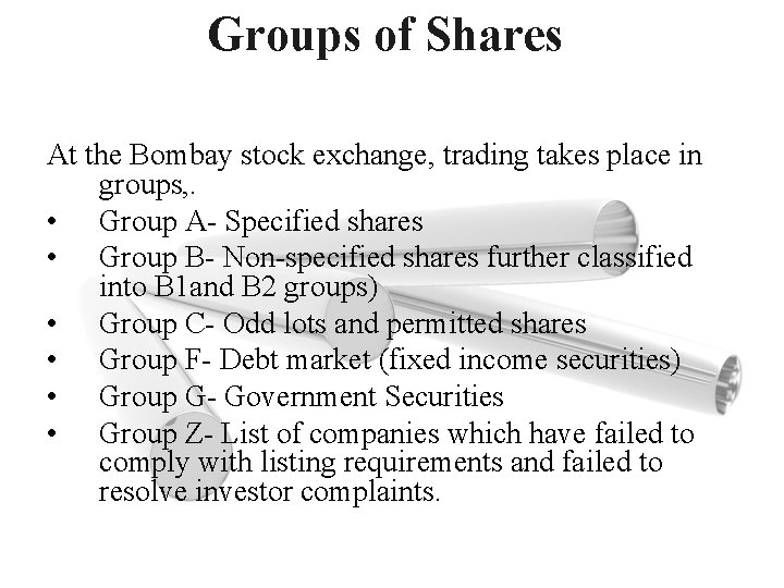 Groups of Shares At the Bombay stock exchange, trading takes place in groups, .