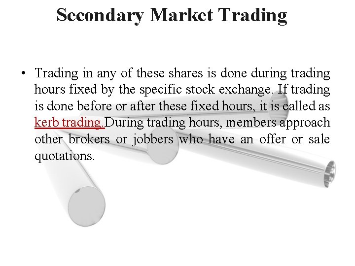 Secondary Market Trading • Trading in any of these shares is done during trading