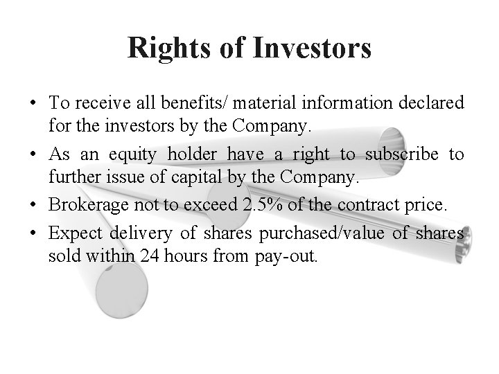 Rights of Investors • To receive all benefits/ material information declared for the investors