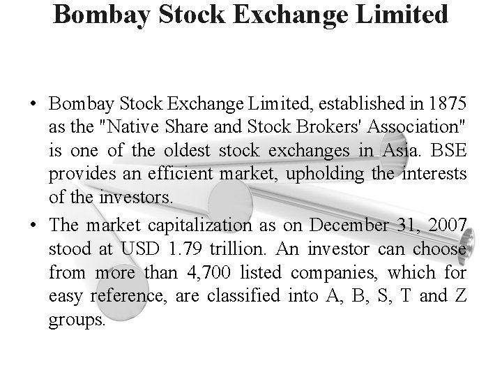 Bombay Stock Exchange Limited • Bombay Stock Exchange Limited, established in 1875 as the