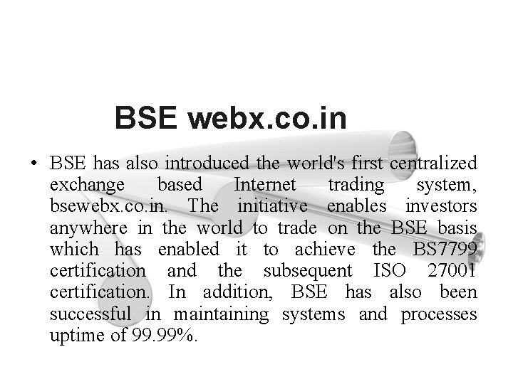 BSE webx. co. in • BSE has also introduced the world's first centralized exchange