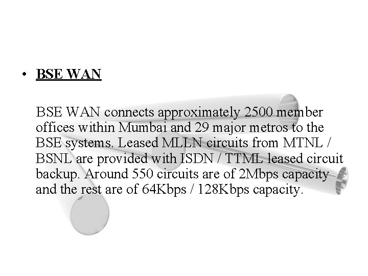  • BSE WAN connects approximately 2500 member offices within Mumbai and 29 major