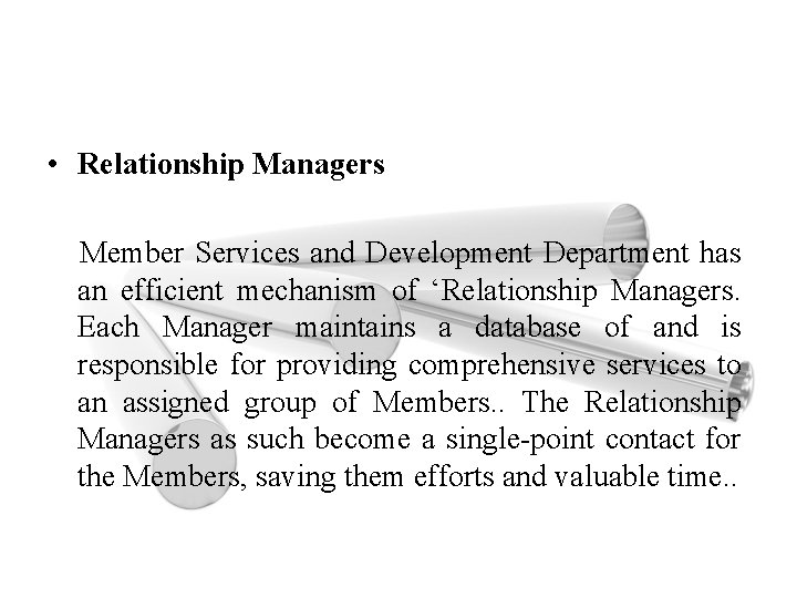  • Relationship Managers Member Services and Development Department has an efficient mechanism of