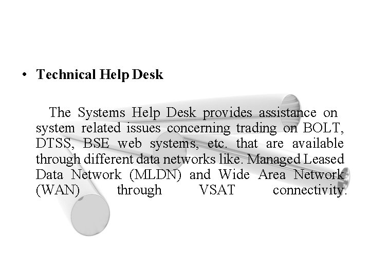  • Technical Help Desk The Systems Help Desk provides assistance on system related