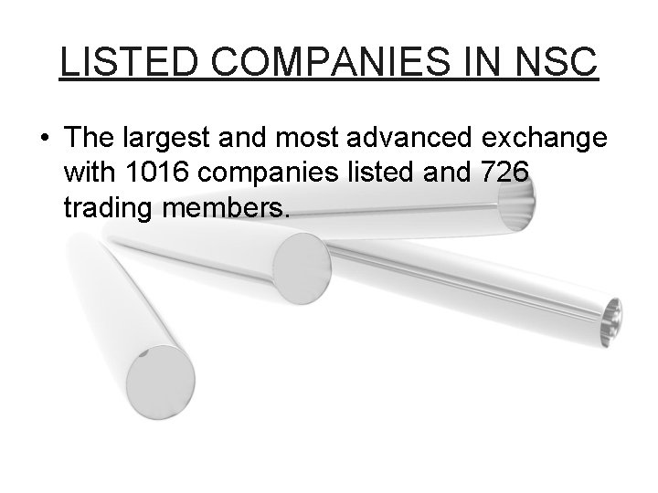 LISTED COMPANIES IN NSC • The largest and most advanced exchange with 1016 companies