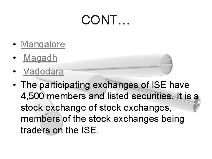 CONT… • • Mangalore Magadh Vadodara The participating exchanges of ISE have 4, 500