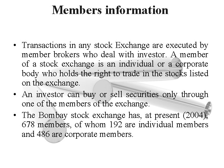 Members information • Transactions in any stock Exchange are executed by member brokers who