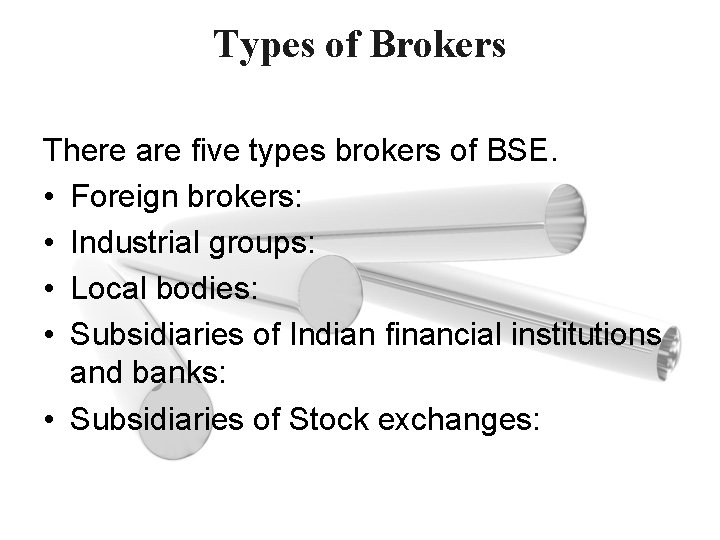 Types of Brokers There are five types brokers of BSE. • Foreign brokers: •