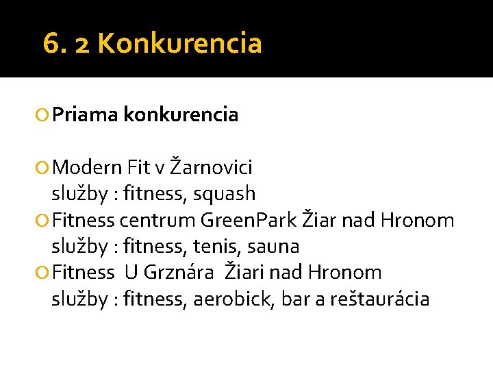 6. 2 Konkurencia Priama konkurencia Modern Fit v Žarnovici služby : fitness, squash Fitness