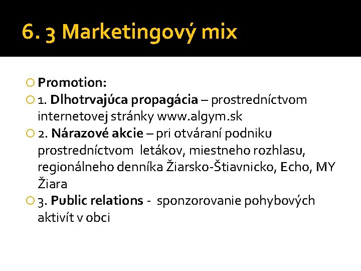 6. 3 Marketingový mix Promotion: 1. Dlhotrvajúca propagácia – prostredníctvom internetovej stránky www. algym.