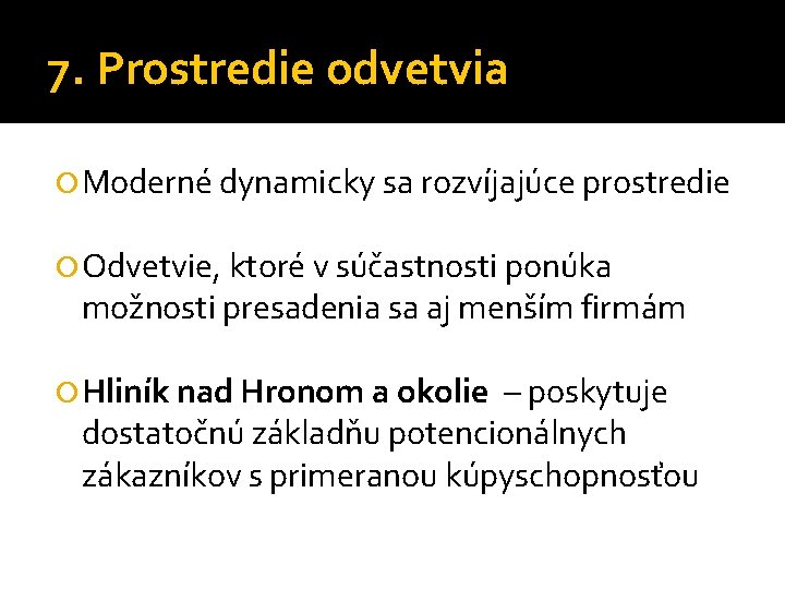 7. Prostredie odvetvia Moderné dynamicky sa rozvíjajúce prostredie Odvetvie, ktoré v súčastnosti ponúka možnosti