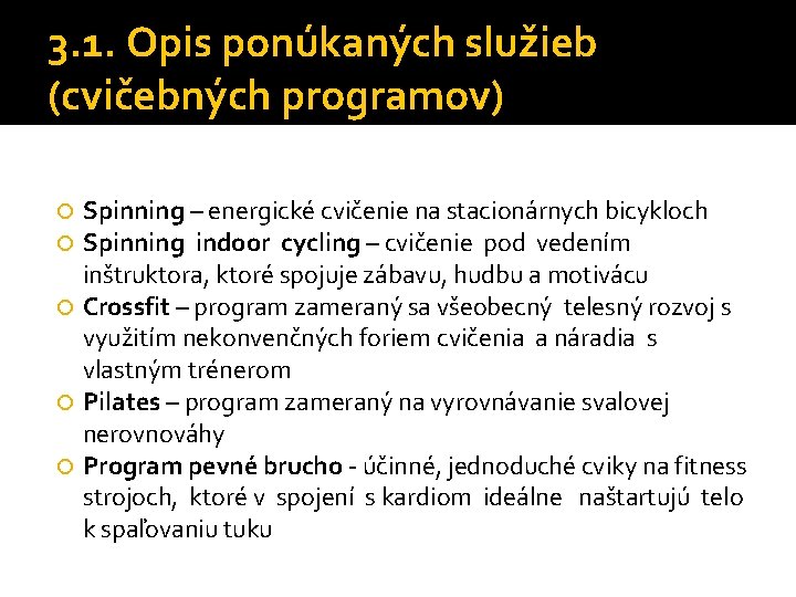 3. 1. Opis ponúkaných služieb (cvičebných programov) Spinning – energické cvičenie na stacionárnych bicykloch