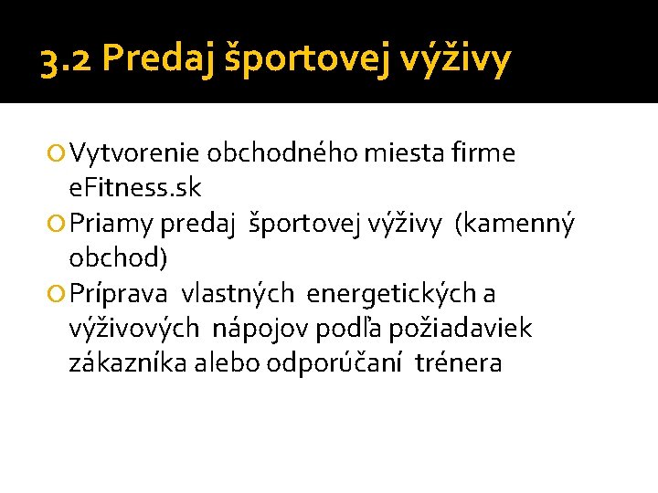 3. 2 Predaj športovej výživy Vytvorenie obchodného miesta firme e. Fitness. sk Priamy predaj