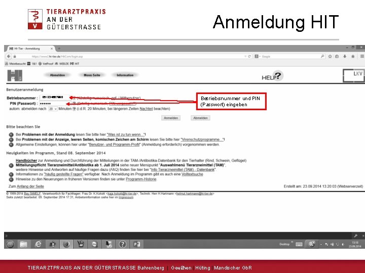 Anmeldung HIT 051234567890 Betriebsnummer und PIN (Passwort) eingeben TIERARZTPRAXIS AN DER GÜTERSTRASSE Bahrenberg |