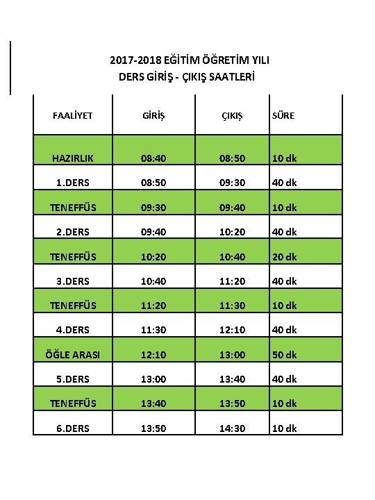  2017 -2018 EĞİTİM ÖĞRETİM YILI DERS GİRİŞ - ÇIKIŞ SAATLERİ FAALİYET GİRİŞ ÇIKIŞ