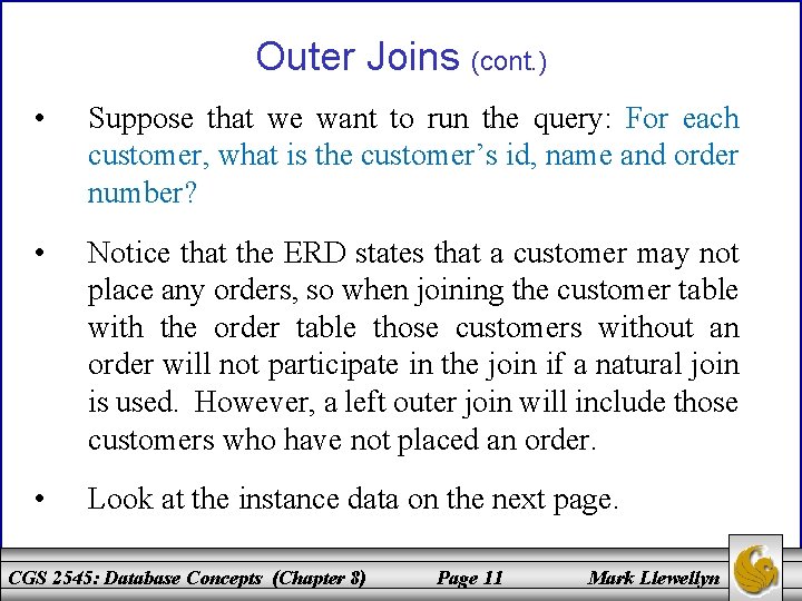 Outer Joins (cont. ) • Suppose that we want to run the query: For