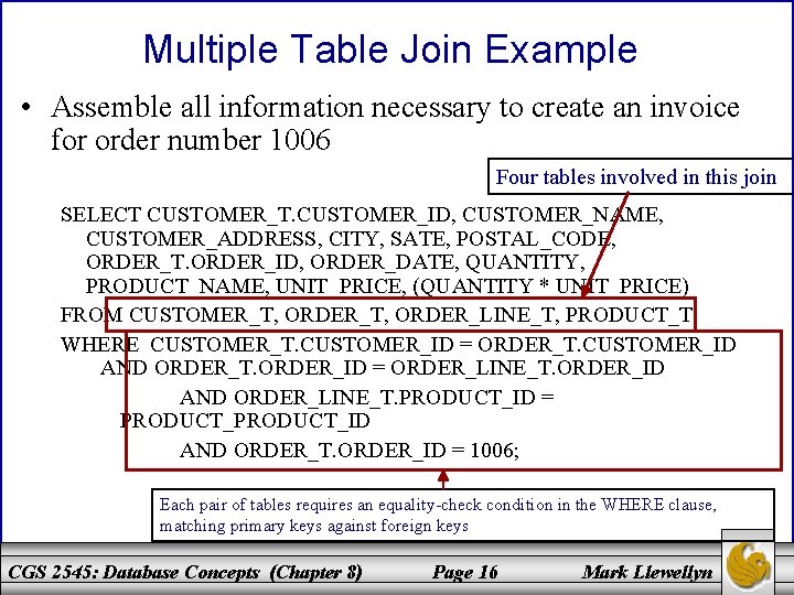 Multiple Table Join Example • Assemble all information necessary to create an invoice for