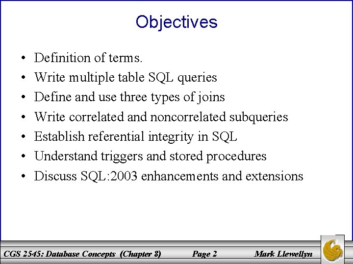 Objectives • • Definition of terms. Write multiple table SQL queries Define and use
