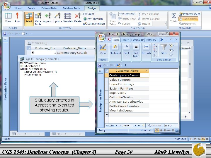 Subquery Example SQL query entered in Access and executed showing results. CGS 2545: Database