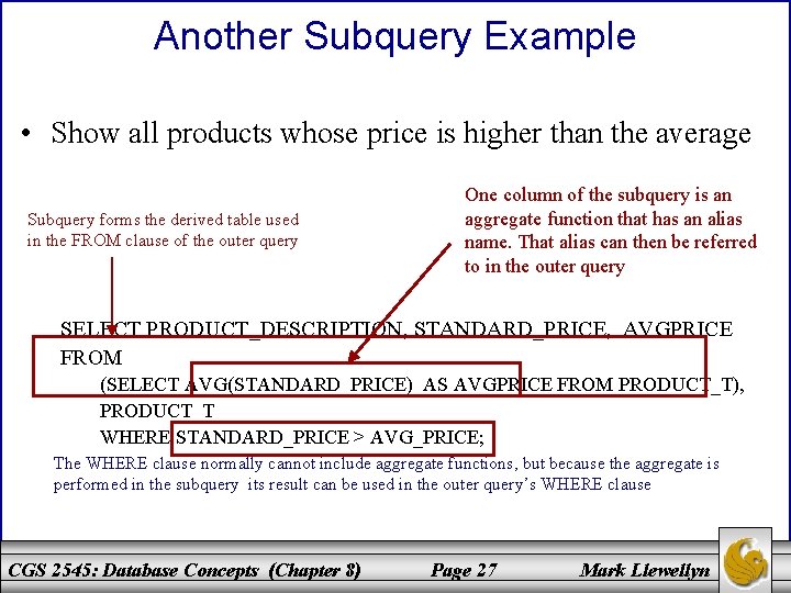 Another Subquery Example • Show all products whose price is higher than the average